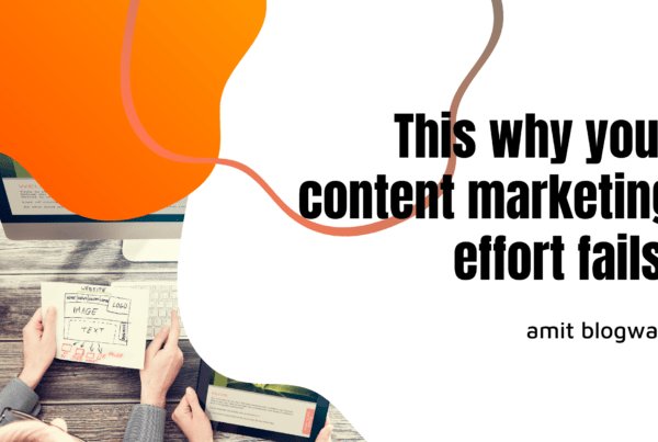 Amit Blogwala about content marketing failure