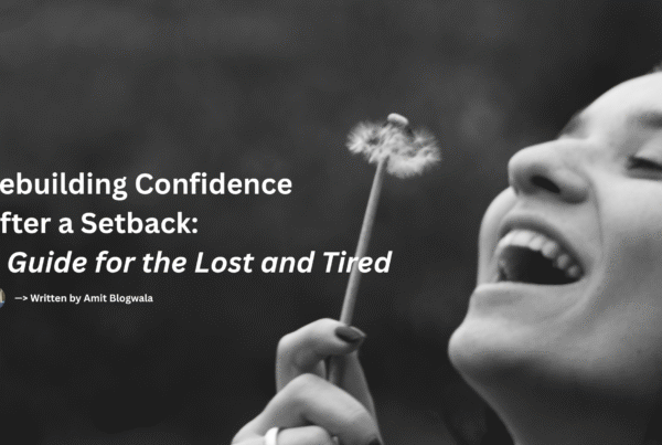A black-and-white image of a joyful woman smiling with her eyes closed while holding a dandelion. The left side features the blog title “Rebuilding Confidence After a Setback: A Guide for the Lost and Tired” with author credit to Amit Blogwala.