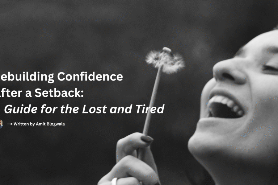 A black-and-white image of a joyful woman smiling with her eyes closed while holding a dandelion. The left side features the blog title “Rebuilding Confidence After a Setback: A Guide for the Lost and Tired” with author credit to Amit Blogwala.