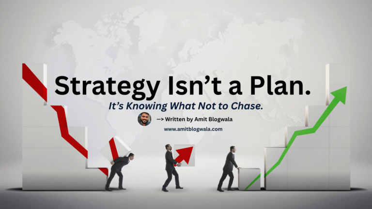Strategy Isn’t a Plan. It’s Knowing What Not to Chase.