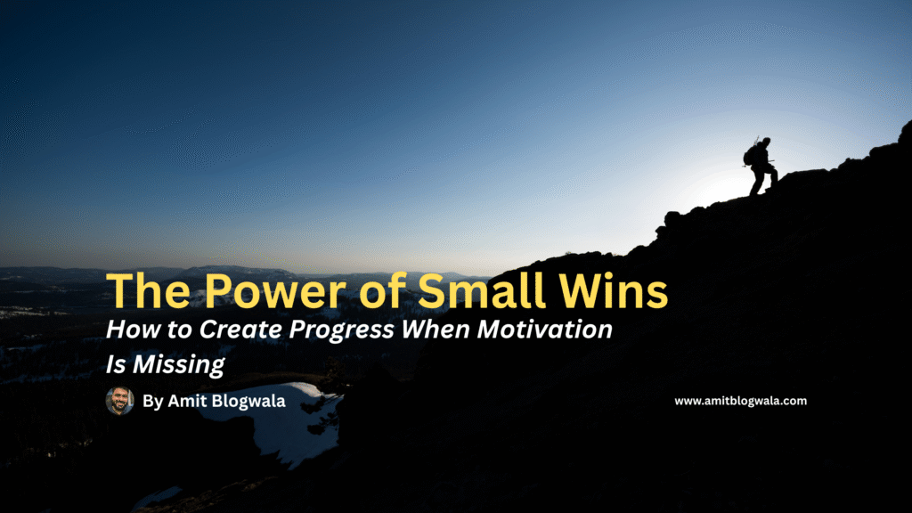 The Power of Small Wins: How to Create Progress When Motivation Is Missing