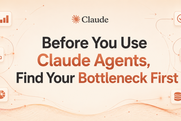 Before You Use Claude Agents, Find Your Bottleneck First